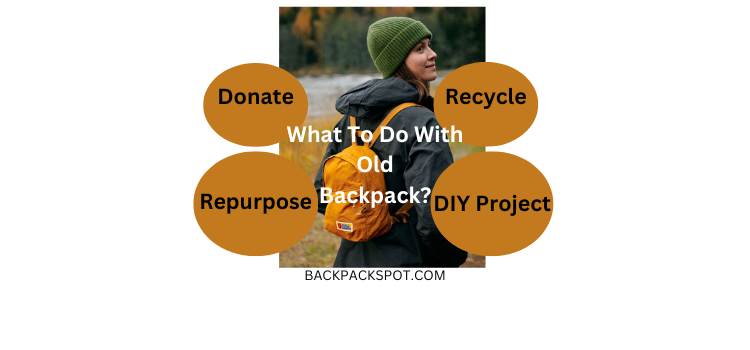 What To Do With Old Backpack? 5 Creative Ideas