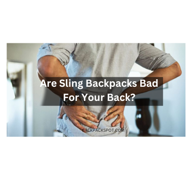 Are Sling Backpacks Bad For Your Back? (Here’s What You Need To Know)