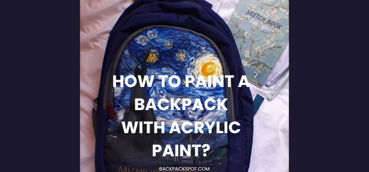 How To Paint a Backpack with Acrylic Paint? 5 Steps 